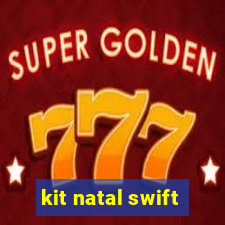 kit natal swift